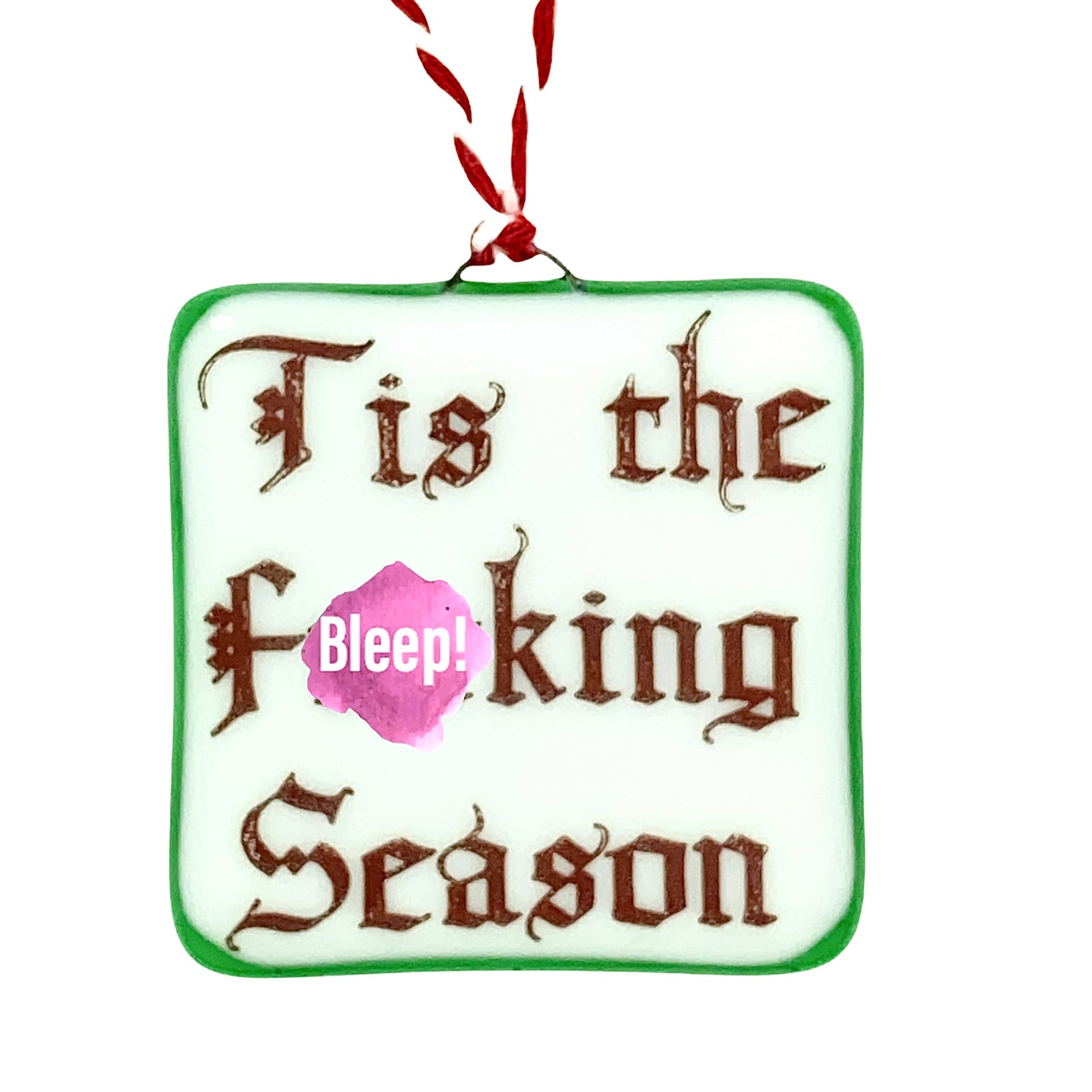 Tis the Bleeping (F@#King) Season Ornament