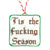 Tis the Bleeping (F@#King) Season Ornament