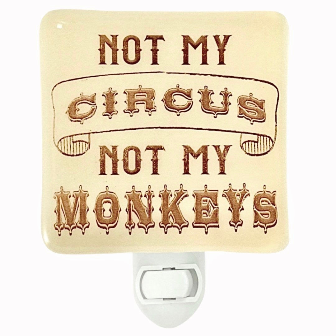 "Not My Circus Not My Monkeys" Night Light