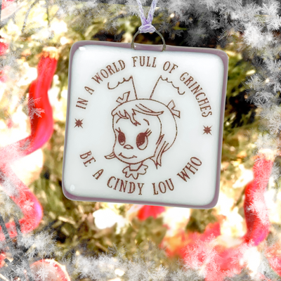 Cindy Lou Who “In a World Full of Grinches” Ornament - Hand Painted