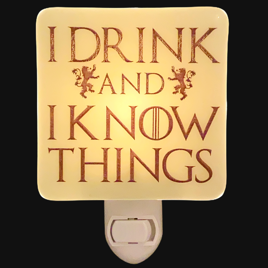 “I Drink And I Know Things" Night Light