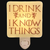“I Drink And I Know Things" Night Light